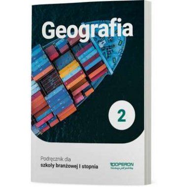 Geografia 2 Podręcznik Szkoła branżowa I stopnia 2020 Operon