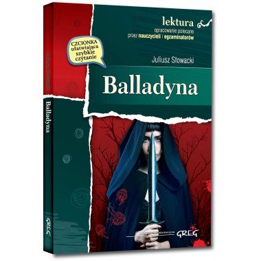 Balladyna - Juliusz Słowacki, z opracowaniem GREG