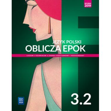 Język polski. Oblicza epok 3 cz. 2 Podręcznik Zakres podstawowy i rozszerzony WSiP 2021