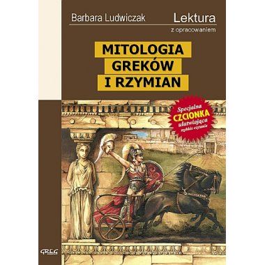 Mitologia Greków i Rzymian - Barbara Ludwiczak, z opracowaniem GREG